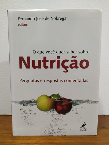 O Que Você Quer Saber Sobre Nutrição - Perguntas E Respostas Comentadas - Nóbrega, De Nóbrega, Fernando José De. Editora Manole, Capa Dura Em Português, 2007