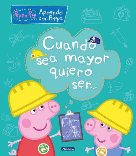 Cuando Sea Mayor, Quiero Ser... (aprendo Con Peppa Pig), De Hasbro. Editorial Beascoa, Tapa Dura En Español
