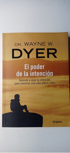 El Poder De La Intención Wayne Dyer Grijalbo