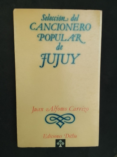 Carrizo Juan Alfonso Selección Del Cancionero Popular Jujuy