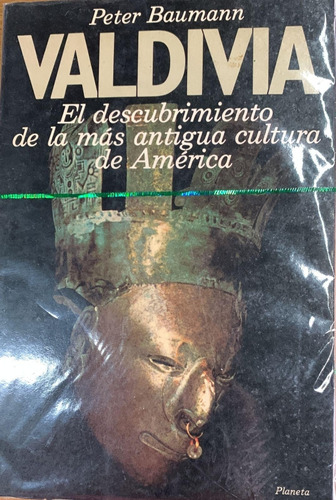 Valdivia El Descubrimiento De Las Mas Antiguas Culturas