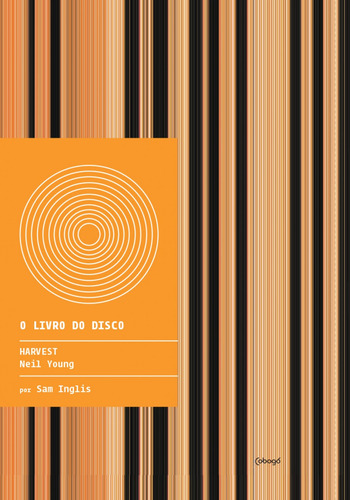 Harvest – Neil Young, de Inglis, Sam. Editorial Editora de livros Cobogó LTDA, capa mole em português, 2016