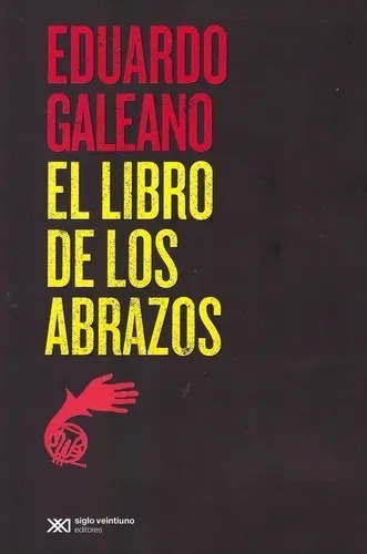 Libro De Los Abrazos, El - Eduardo Galeano - Siglo Xxi