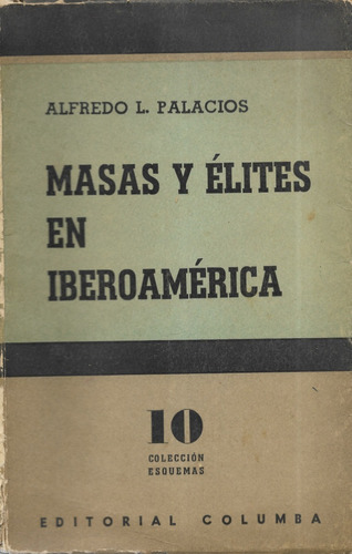 Masas Y Élites En Iberoamérica / Alfredo L. Palacios