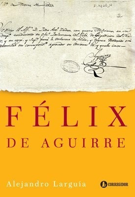 Felix De Aguirre - Larguia Alejandro (papel)