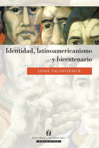 Identidad, Latinoamericanismo Y Bicentenario / J.valdivieso