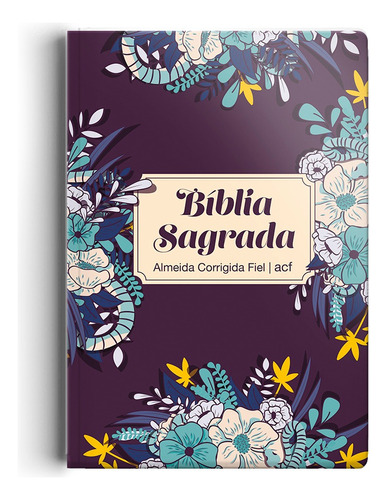 Bíblia ACF - Capa especial jardim, de Almeida Corrigida Fiel. Geo-Gráfica e Editora Ltda, capa dura em português, 2020
