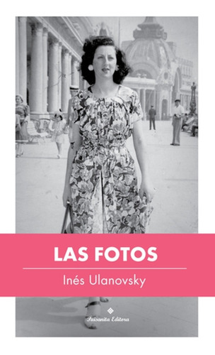 Las Fotos - Ines Ulanovsky, de ULANOVSKY, INES. Editorial Paisanita editora, tapa blanda en español, 2020