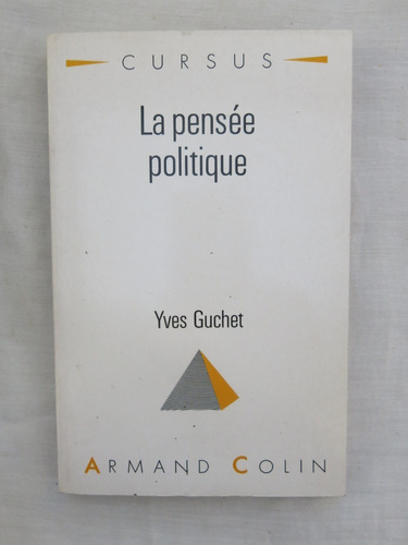 La Pensée Politique - Cursus - Yves Guchet - Armond Colin