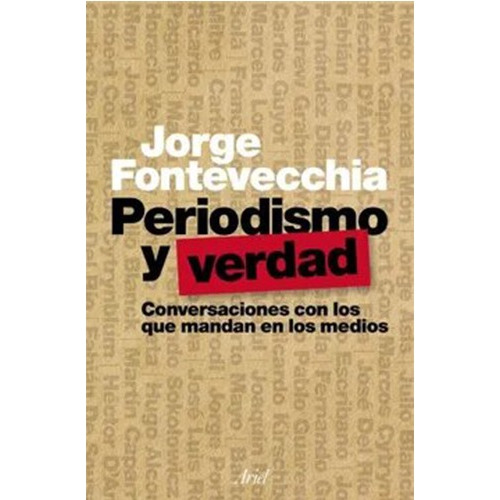 Periodismo Y Verdad. Jorge Fontevecchia. Ariel. 1