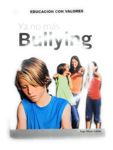 Ya No Mas Bullying Educación Con Valores Ed Libra