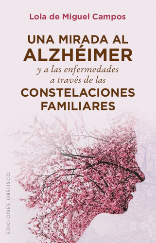 Livro -  Una Mirada Al Alzheimer Y A Las Enfermedades A Traves De Las Constelaciones Familiares