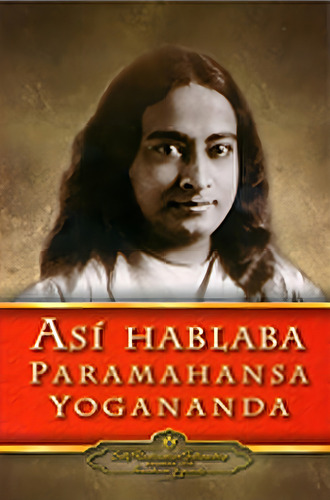 Así Hablaba Paramahansa Yogananda