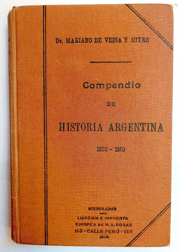 Compendio De Historia Argentina 1810 1910 Vedia Y Mitre 1916