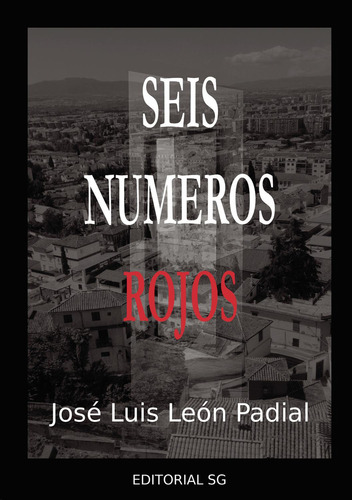 Seis Números Rojos:  aplica, de León Padial , José Luis.. 1, vol. 1. Editorial Carlos Gustavo Rodriguez Trujillo, tapa pasta blanda, edición 1 en español, 2020