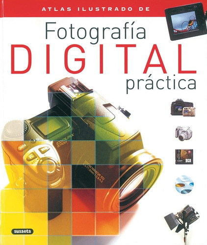 Atlas Ilustrado De Fotografía Digital Practica, De Susaeta Ediciones S.a.. Editorial Susaeta, Tapa Dura En Español, 2002