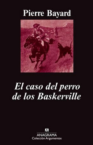 El Caso Del Perro De Los Baskerville, De Bayard, Pierre. Serie N/a, Vol. Volumen Unico. Editorial Anagrama, Tapa Blanda, Edición 1 En Español, 2011