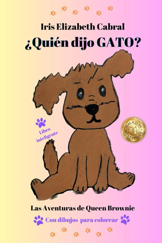 Libro: ¿quién Dijo Gato?: Las Aventuras De Queen Brownie. (s
