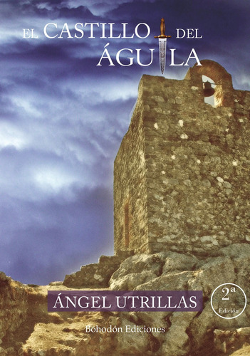 EL CASTILLO DEL ÁGUILA, de Ángel Utrillas. Editorial Bohodón Ediciones S.L., tapa blanda en español