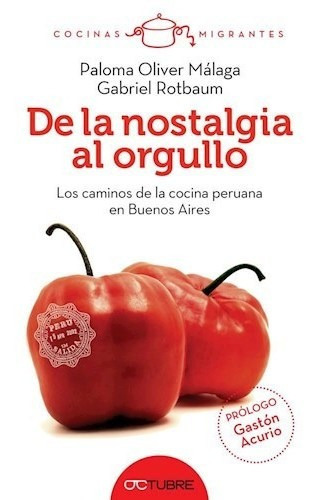 De La Nostalgia Al Orgullo Los Caminos De La Cocina Peruana, De Malaga, Oliver. Editorial Octubre, Tapa Blanda En Español