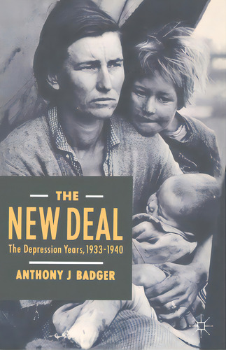 The New Deal: Depression Years, 1933-40, De Badger, A. J.. Editorial Bloomsbury 3pl, Tapa Blanda En Inglés