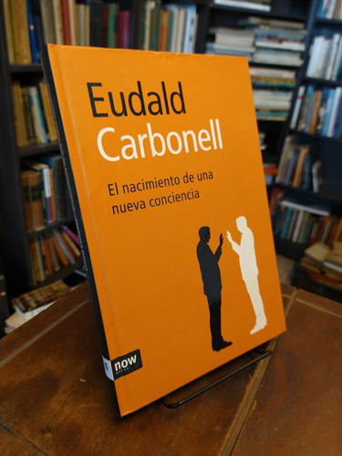 El Nacimiento De Una Nueva Conciencia - Eduald Carbonell