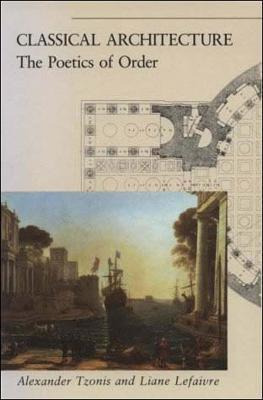 Classical Architecture : The Poetics Of Order - Alexander...