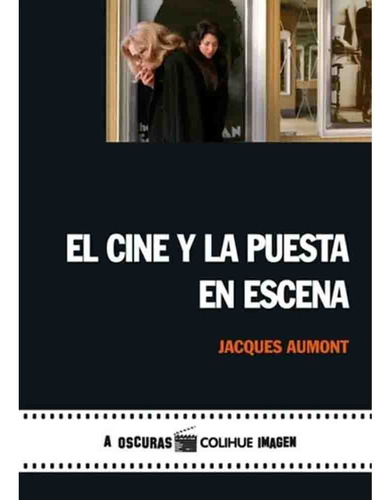 El Cine Y La Puesta En Escena - Jacques Aumont
