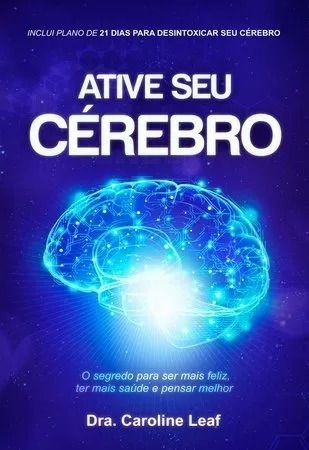 Livro Ative Seu Cérebro Dra. Caroline Leaf