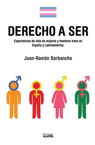 DERECHO A SER: EXPERIENCIAS DE MUJERES Y HOMBRES TRANS, de Barbancho Rodríguez, Juan-Ramón. Editorial Ediciones Algorfa, tapa blanda en español