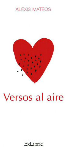 Versos Al Aire, De Alexis Mateos. Editorial Exlibric, Tapa Blanda En Español