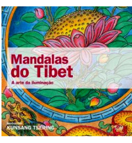 Mandalas do Tibet: a arte da iluminação, de TSERING, KUNSANG. Editora Vergara & Riba, capa mole em português