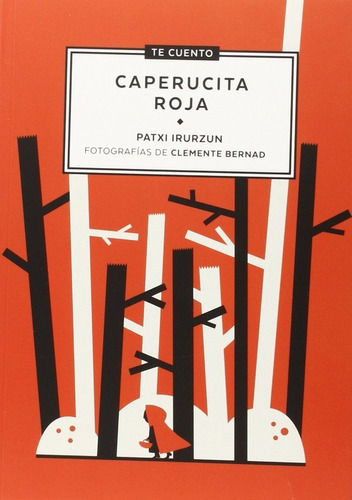 Te cuento...Caperucita roja, de Irurzun Ilundain, Patxi. Editorial Alkibla Editorial, tapa blanda en español
