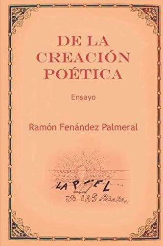 De La Creación Poética: Cómo Aprender A Escribir Y Pensar Co