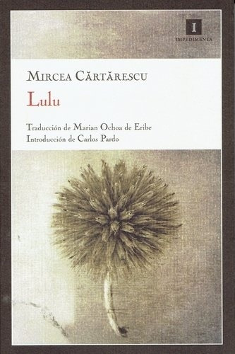 Lulu, de Mircea Cartarescu. Editorial Impedimenta, edición 1 en español