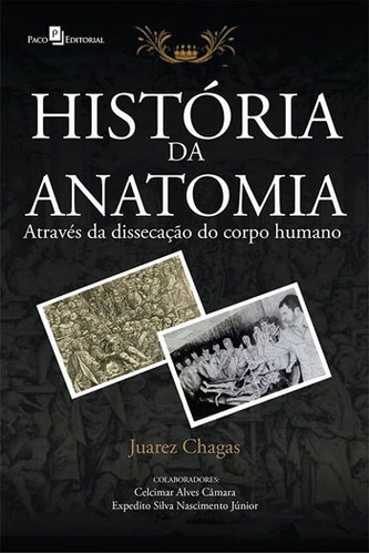 História Da Anatomia, De Chagas, Juarez E Silva. Editora Paco Editorial, Capa Mole Em Português