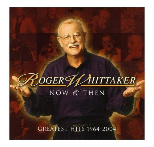 Whittaker Roger Now & Then Greatest Hits 1964-2004 Import Cd
