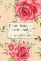 Comprar Planificador Semanal -sin Fechas-: Planificador Semanal Sin 