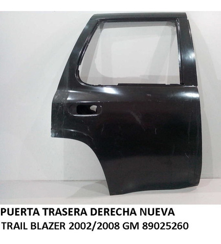 Puerta Trasera Derecha Trailblazer 02/08 Nueva 89025260 350