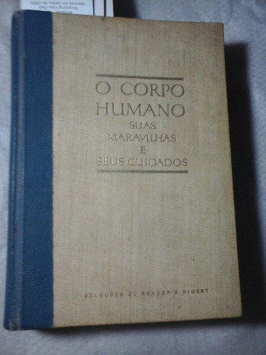 O Corpo Humano Suas Maravilhas E Cuidados 1964 