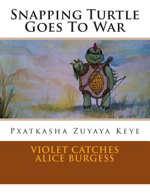 Libro Snapping Turtle Goes To War: Pxatkasha Zuyaya Keye ...