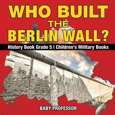 Libro Who Built The Berlin Wall? - History Book Grade 5 C...
