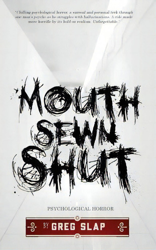 Mouth Sewn Shut, De Greg Slap. Editorial Createspace Independent Publishing Platform, Tapa Blanda En Inglés