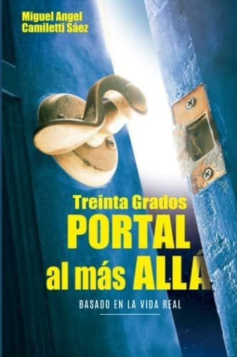 Imagen 1 de 2 de Libro: Treinta Grados: Portal Al Más Allá (spanish Edition)