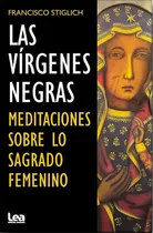 Comprar Las Virgenes Negras - Meditaciones Sobre Lo Sagrado Femenino
