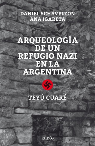 Arqueologia De Un Refugio Nazi En La Argentina