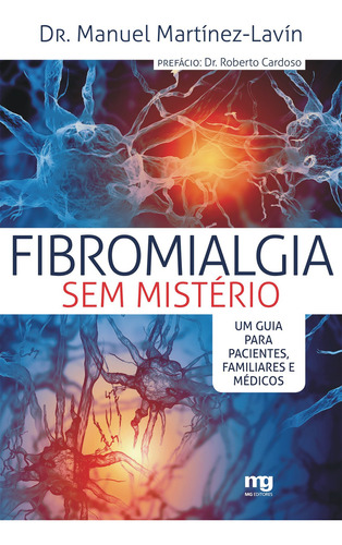 Fibromialgia sem mistério: um guia para pacientes, familiar, de Manuel Martínez Lavín. Editora MG EDITORES - GRUPO SUMMUS, capa mole em português