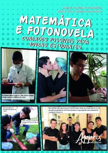 Matemática e fotonovela: conexões possíveis para jovens estudantes, de Ferrarezi, Simone T.. Appris Editora e Livraria Eireli - ME, capa mole em português, 2016