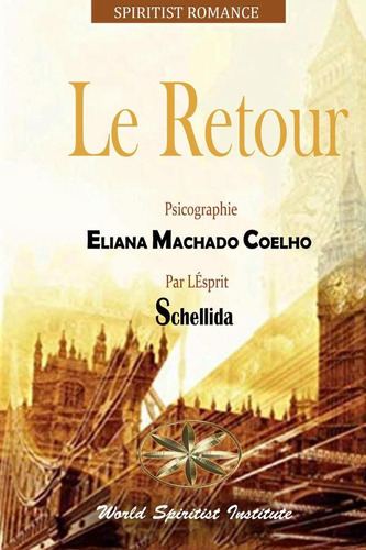 Le Retour, De Eliana Machado Coelho Y Par L´esprit Schellida