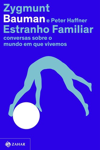 Estranho familiar: Conversas sobre o mundo em que vivemos, de Bauman, Zygmunt. Editora Schwarcz SA, capa mole em português, 2021